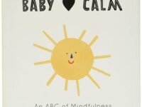 Baby Loves Calm: An Abc Of Mindfulness (Book 1)