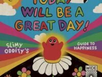 Today Will Be A Great Day: Slimy Oddity's Guide To Happiness