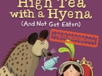 How To High Tea With A Hyena (and Not Get Eaten):a Polite Predators Book