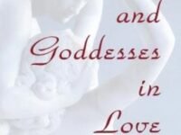 Gods And Goddesses In Love:Making The Myth A Reality For You