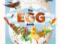 The Egg Book:See How Baby Animals Hatch, Step By Step!