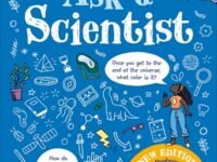 Ask A Scientist (New Edition):Professor Robert Winston Answers More Than 100 Big Questions From Kids Around The World!