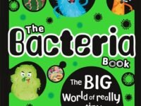 The Bacteria Book:Gross Germs, Vile Viruses And Funky Fungi
