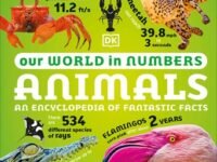 Our World In Numbers Animals:an Encyclopedia Of Fantastic Facts
