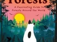 The Magic Of Forests:a Fascinating Guide To Forests Around The World