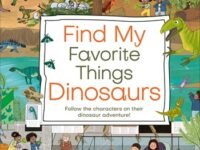 Find My Favorite Things Dinosaurs:Search And Find! Follow The Characters On Their Dinosaur Adventure!