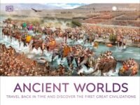 Ancient Worlds:Travel Back In Time And Discover The First Great Civilizations