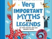My Encyclopedia Of Very Important Myths And Legends:For Little Learners Who Love Fantastic Stories