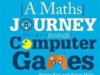 A Maths Journey Through Computer Games