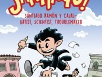 Santiago!:Santiago Ramón Y Cajal!artist, Scientist, Troublemaker