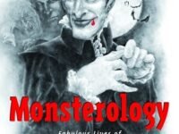 Monsterology:Fabulous Lives Of The Creepy, The Revolting, And The Undead