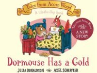 Dormouse Has A Cold: Tales From Acorn Wood (Book 9)