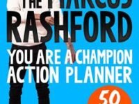 The Marcus Rashford You Are A Champion Action Planner: 50 Activities To Achieve Your Dreams
