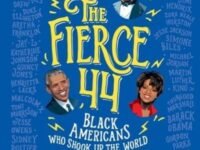 The Fierce 44:Black Americans Who Shook Up The World