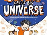 Oliver's Great Big Universe:the Laugh-Out-Loud New Illustrated Series About School, Space And Everything In Between!