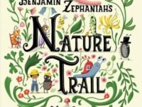 Nature Trail:a Joyful Rhyming Celebration Of The Natural Wonders On Our Doorstep