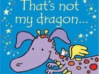 That's Not My Dragon: Usborne Touchy-Feely Books