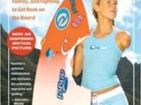 Soul Surfer: A True Story Of Faith, Family, And Fighting To Get Back On The Board