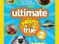 National Geographic Kids Ultimate Weird But True 2:1,000 Wild & Wacky Facts & Photos!