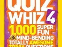 National Geographic Kids Quiz Whiz 4:1,000 Super Fun Mind-Bending Totally Awesome Trivia Questions
