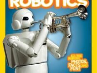 National Geographic Kids Everything Robotics:all The Photos, Facts, And Fun To Make You Race For Robots