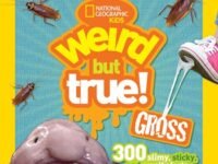 Weird But True! Gross:300 Slimy, Sticky, And Smelly Facts