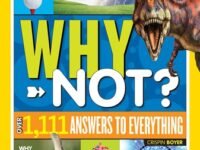National Geographic Kids Why Not?:Over 1,111 Answers To Everything