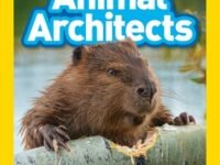 Animal Architects (National Geographic Kids Readers, Level 3)
