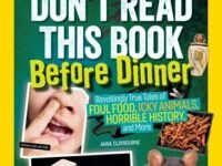 Don't Read This Book Before Dinner:Revoltingly True Tales Of Foul Food, Icky Animals, Horrible History, And More