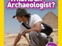What Is An Archaeologist? (National Geographic Kids Readers, Level 3)