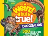 Weird But True! Dinosaurs:300 Dino-Mite Facts To Sink Your Teeth Into