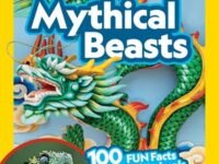 Mythical Beasts (National Geographic Kids Readers, Level 3):100 Fun Facts About Real Animals And The Myths They Inspire