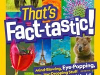 That's Fact-Tastic!:Mind-Blowing, Eye-Popping, Jaw-Dropping Stuff About Our World