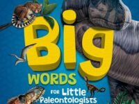 Big Words For Little Paleontologists:the Dino Dictionary Every Little Explorer Needs