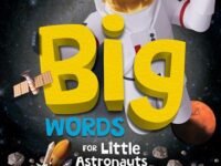 Big Words For Little Astronauts:the Stellar Dictionary Every Space Explorer Needs