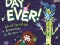 The Worst Day Ever!:aliens! Spaceships! Poo-Scented Air Fresheners!