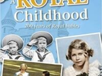 A Royal Childhood: 200 Years Of Royal Babies (Children Like Us)
