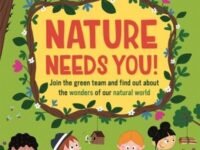 Nature Needs You!:Join The Green Team And Find Out About The Wonders Of Our Natural World