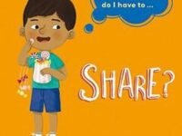 Why Do I Have To ...: Share?