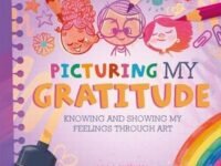 All The Colours Of Me: Picturing My Gratitude:Knowing And Showing My Feelings Through Art