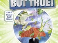 Strange But True!:Our Weird, Wild, Wonderful World