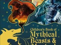 Children's Book Of Mythical Beasts And Magical Monsters