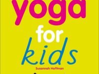 Yoga For Kids:Simple First Steps In Yoga And Mindfulness