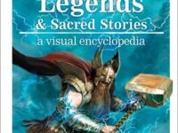 Myths, Legends, And Sacred Stories:a Visual Encyclopedia