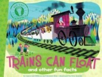 Trains Can Float:and Other Fun Facts