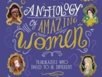 Anthology Of Amazing Women:Trailblazers Who Dared To Be Different