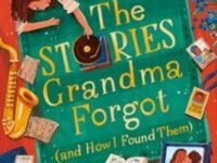 The Stories Grandma Forgot (and How I Found Them)