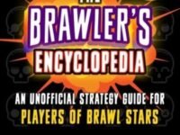 The Brawler's Encyclopedia:an Unofficial Strategy Guide For Players Of Brawl Stars
