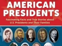 The Big Book Of American Presidents:Fascinating Facts And True Stories About U.S. Presidents And Their Families