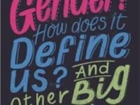 What Is Gender? How Does It Define Us? And Other Big Questions For Kids
